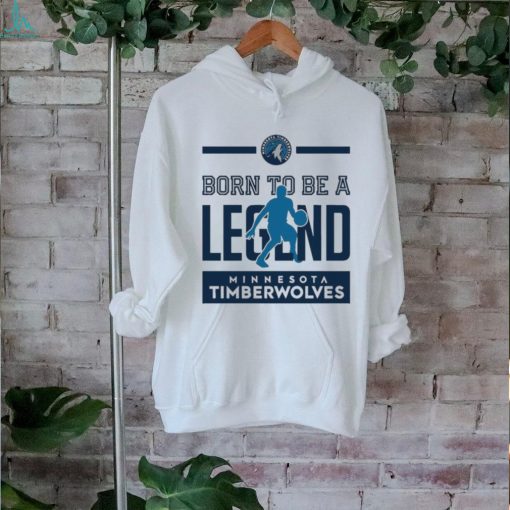 Born To Be Legend Minnesota Timberwolves Shirt