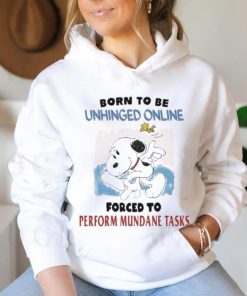 Born To Be Unhinged Online Forced To Perform Mundane Tasks Shirt