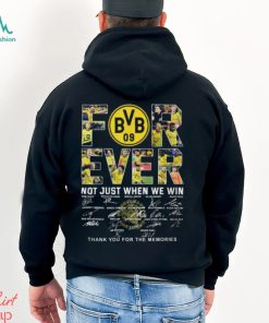 Borussia Dortmund Forever Not Just When We Win Thank You For The Memories T Shirt