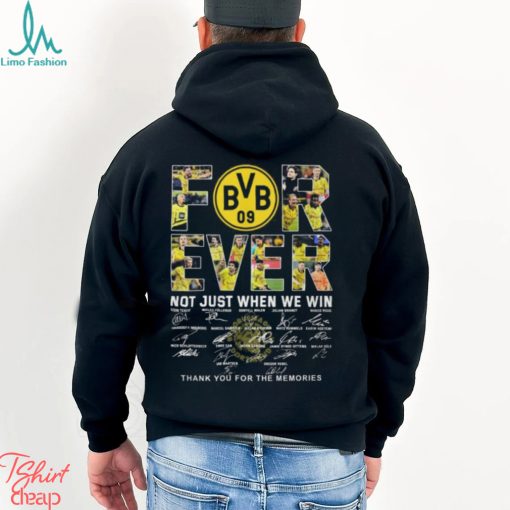 Borussia Dortmund Forever Not Just When We Win Thank You For The Memories T Shirt