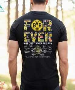 Borussia Dortmund Forever Not Just When We Win Thank You For The Memories T Shirt