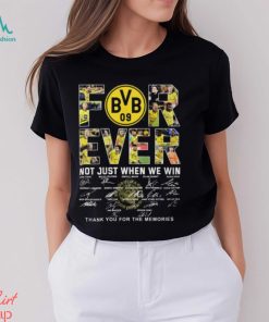 Borussia Dortmund Forever Not Just When We Win Thank You For The Memories T Shirt