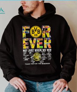 Borussia Dortmund Forever not just when we win thank you for the memories shirt