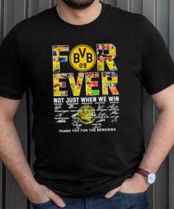 Borussia Dortmund Forever not just when we win thank you for the memories shirt