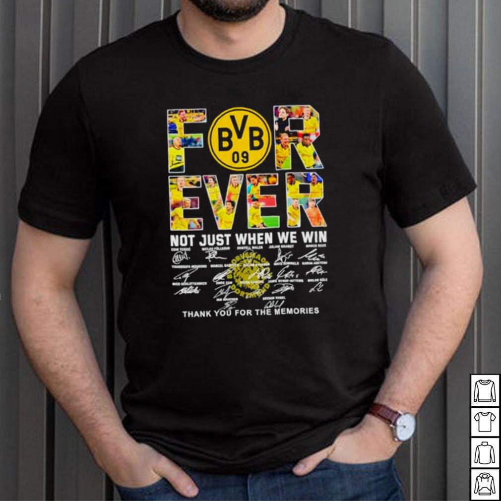 Borussia Dortmund Forever not just when we win thank you for the memories shirt Borussia Dortmund Forever not just when we win thank you for the memories shirt