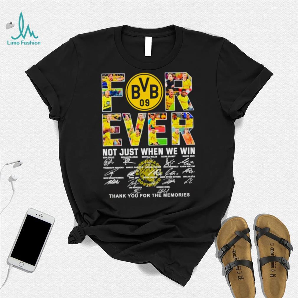 Borussia Dortmund Forever not just when we win thank you for the memories shirt Borussia Dortmund Forever not just when we win thank you for the memories shirt
