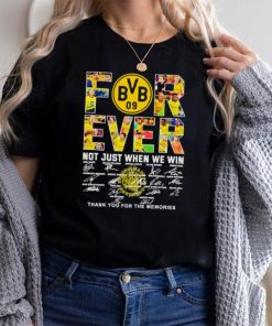 Borussia Dortmund Forever not just when we win thank you for the memories shirt