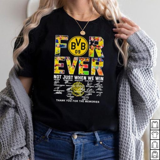 Borussia Dortmund Forever not just when we win thank you for the memories shirt