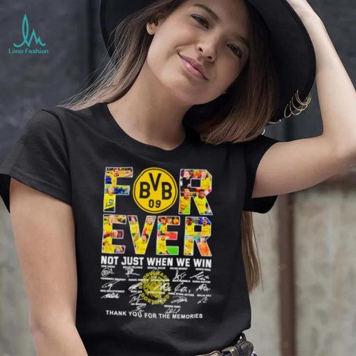 Borussia Dortmund Forever not just when we win thank you for the memories shirt
