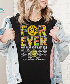 Borussia Dortmund Forever not just when we win thank you for the memories shirt
