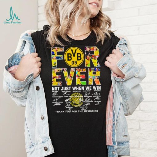 Borussia Dortmund Forever not just when we win thank you for the memories shirt