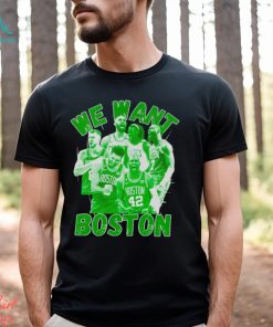 Boston Celtics 2023 2024 NBA Playoffs we want Boston shirt