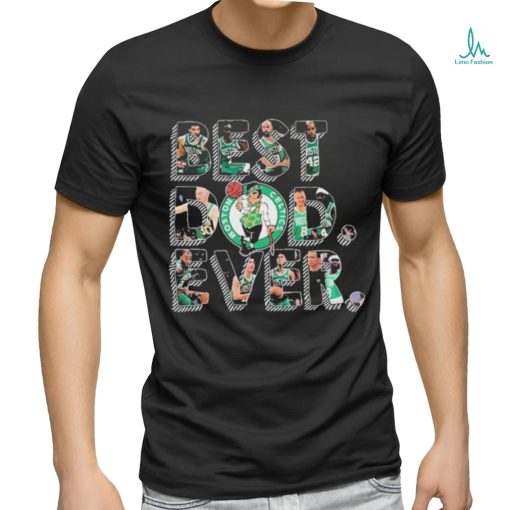 Boston Celtics Best Dad Ever Father’s Day 2024 Shirt