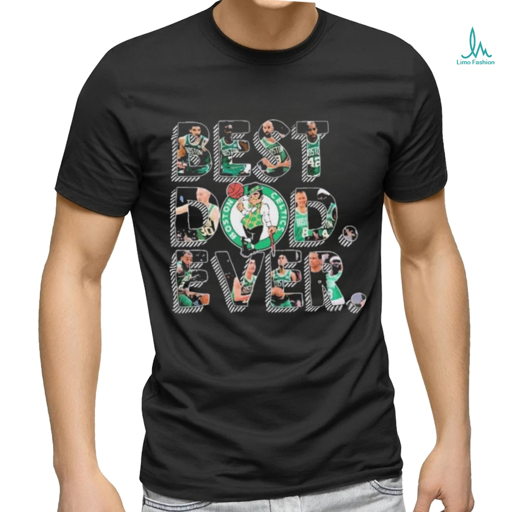 Boston Celtics Best Dad Ever Father’s Day 2024 Shirt Boston Celtics Best Dad Ever Father’s Day 2024 Shirt