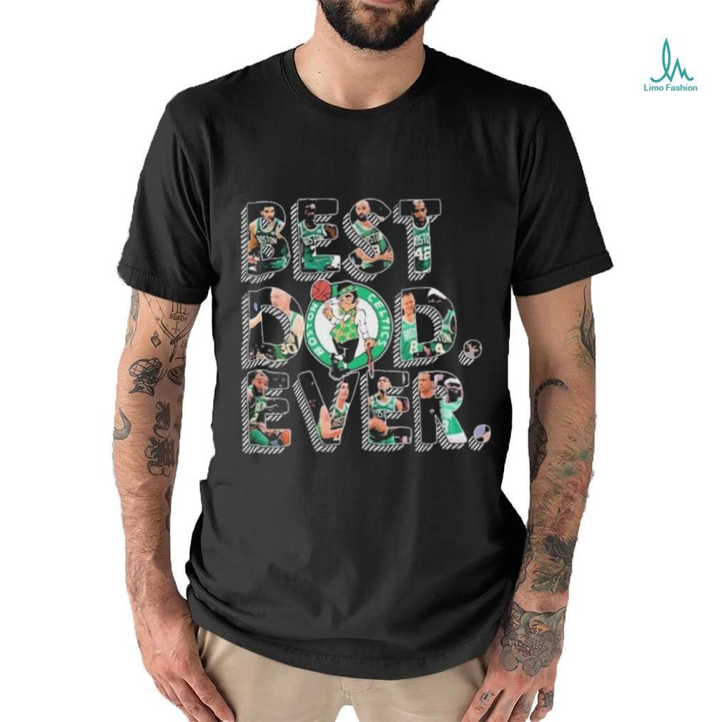 Boston Celtics Best Dad Ever Father’s Day 2024 Shirt Boston Celtics Best Dad Ever Father’s Day 2024 Shirt