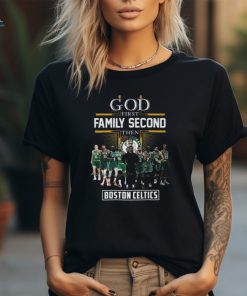 Boston Celtics God First Family Second Then Basketball Fan Signatures 2024 Shirt