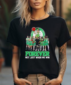 Boston Celtics basketball signature forever not just when we win NBA shirt