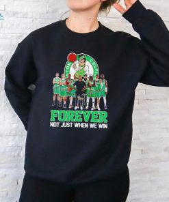 Boston Celtics basketball signature forever not just when we win NBA shirt