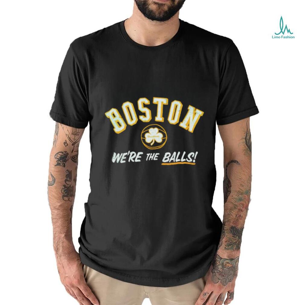 Boston we’re the balls shirt Boston we’re the balls shirt