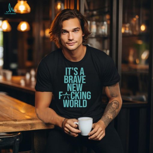 Brave New T shirt