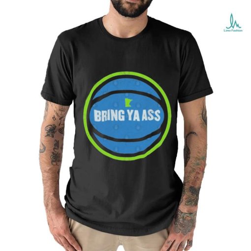 Bring Ya Ass To Minnesota Ball T shirt
