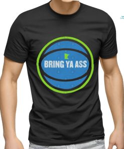Bring Ya Ass To Minnesota Ball T shirt