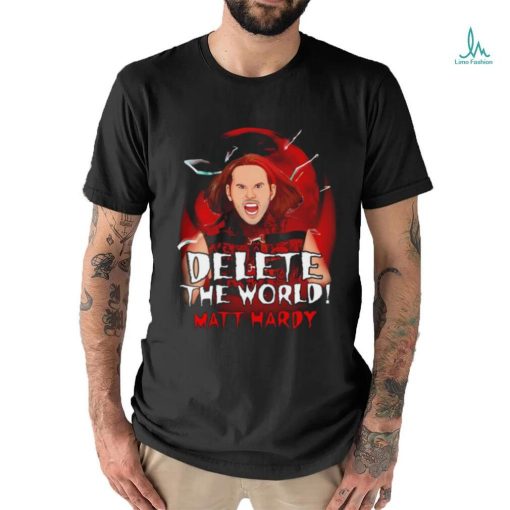 Broken Matt Hardy delete the world shirt