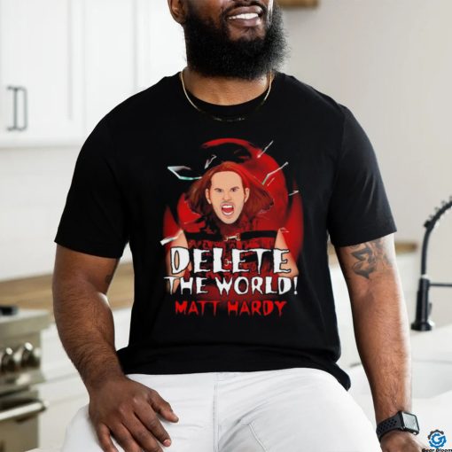 Broken Matt Hardy delete the world shirt