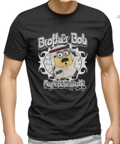 Brother Bob Shirt