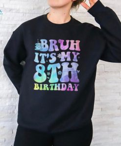 Bruh It's My 8Th Birthday 8 Year Old Eight Bday T Shirt