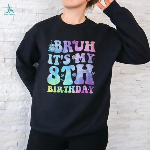 Bruh It’s My 8Th Birthday 8 Year Old Eight Bday T Shirt