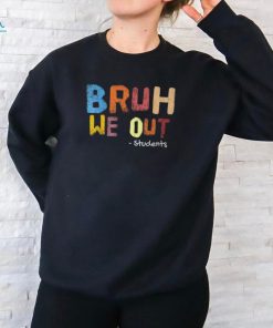 Bruh We Out Students End Of School Summer Break T Shirt