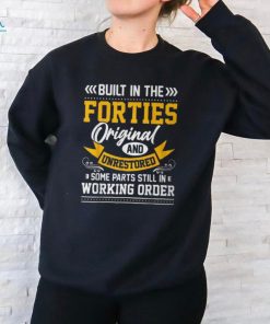 Built In The Forties Built In The 40S Birthday T Shirt