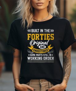 Built In The Forties Built In The 40S Birthday T Shirt