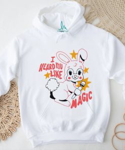 Bunny I heard you like magic shirt