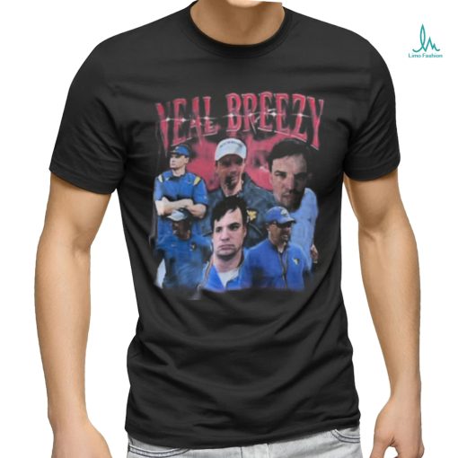 Bury me in my Neal Breezy shirt