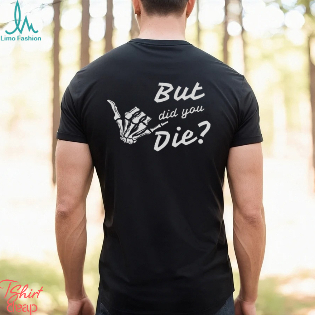 But Did You Die Vintage Gym Shirt But Did You Die Vintage Gym Shirt