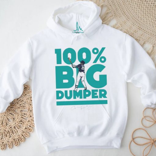 Cal Raleigh Seattle Mariners 100 percent Big Dumper signature shirt