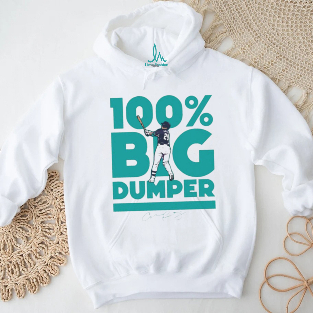 Cal Raleigh Seattle Mariners 100 percent Big Dumper signature shirt Cal Raleigh Seattle Mariners 100 percent Big Dumper signature shirt