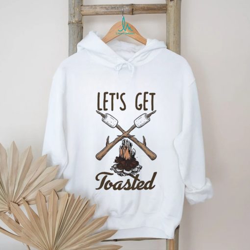 Campfire let’s get toasted shirt