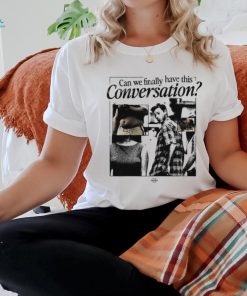 Can We Have This Conversation Shirt