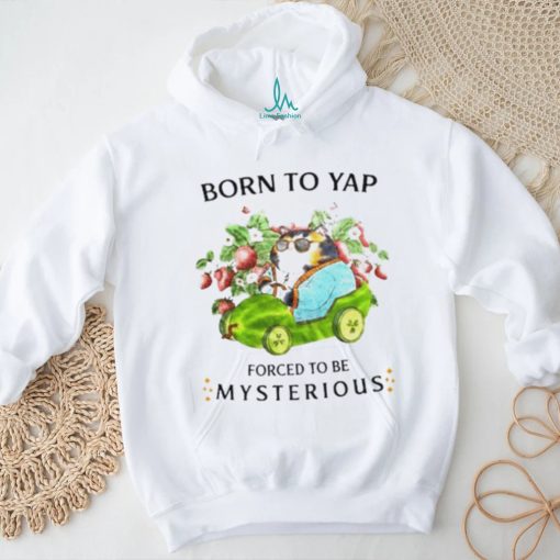 Cat drive car born to yap forced to be mysterious shirt
