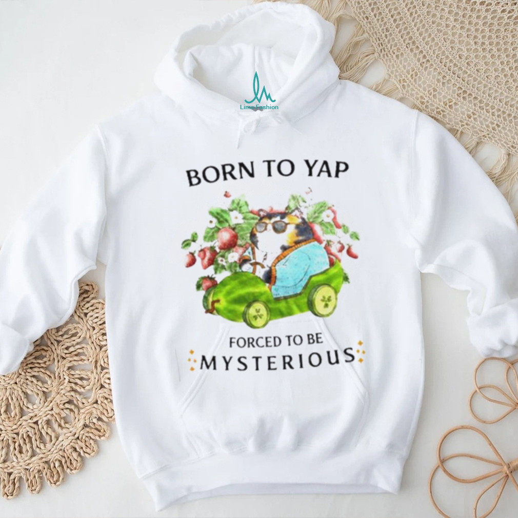 Cat drive car born to yap forced to be mysterious shirt Cat drive car born to yap forced to be mysterious shirt