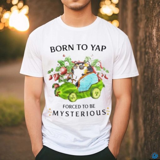 Cat drive car born to yap forced to be mysterious shirt