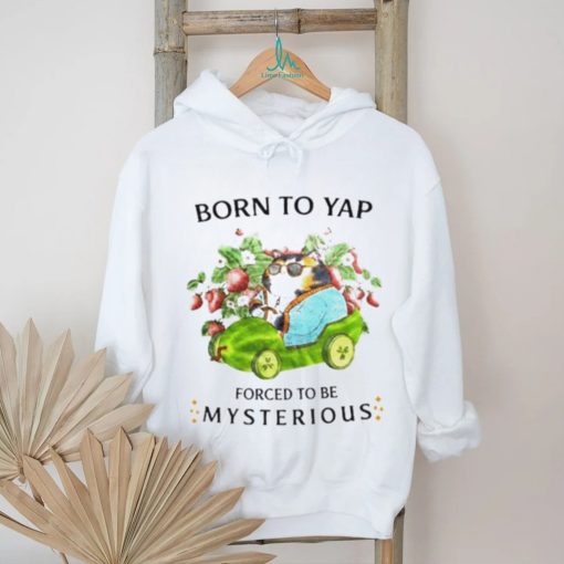 Cat drive car born to yap forced to be mysterious shirt
