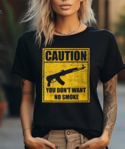 Caution You Don't Want No Smoke Mini Draco Ak 47 Rifle Gun T Shirt