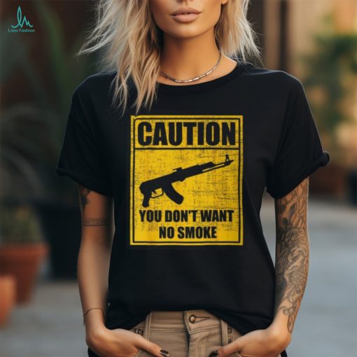 Caution You Don’t Want No Smoke Mini Draco Ak 47 Rifle Gun T Shirt