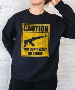 Caution You Don't Want No Smoke Mini Draco Ak 47 Rifle Gun T Shirt