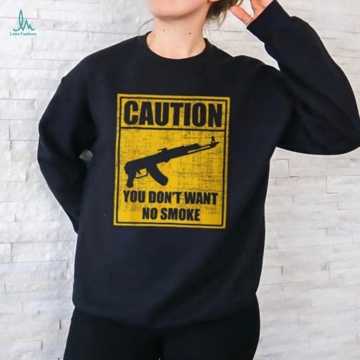 Caution You Don’t Want No Smoke Mini Draco Ak 47 Rifle Gun T Shirt