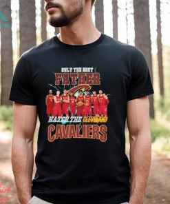 Cleveland Cavaliers Only Best Father Watch The Cavaliers shirt